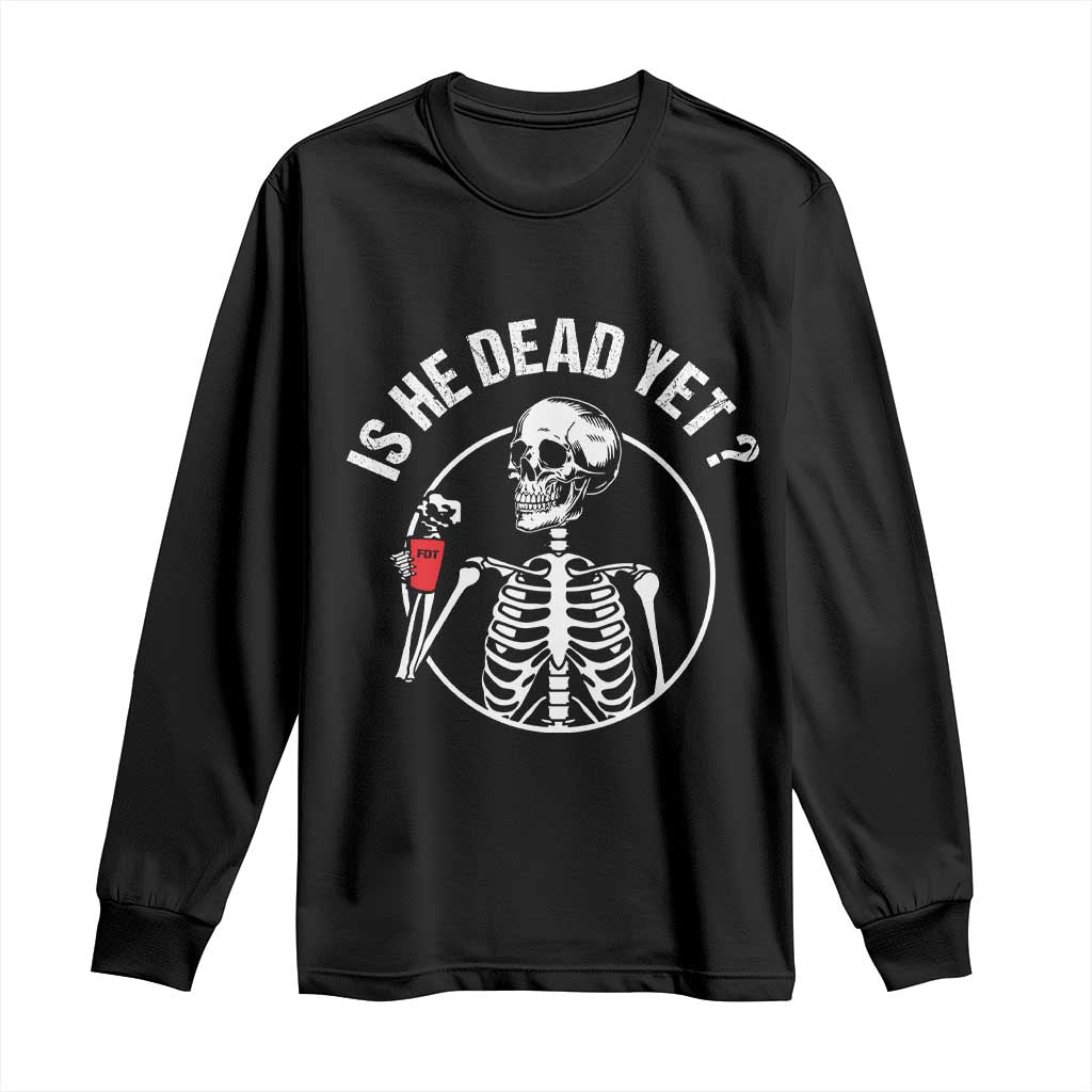 Is He Dead Yet Subtle FDT Long Sleeve Shirt Funny Skeleton Drinking Coffee TS02 Black Print Your Wear