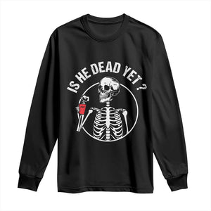 Is He Dead Yet Subtle FDT Long Sleeve Shirt Funny Skeleton Drinking Coffee TS02 Black Print Your Wear
