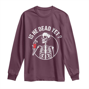Is He Dead Yet Subtle FDT Long Sleeve Shirt Funny Skeleton Drinking Coffee TS02 Maroon Print Your Wear