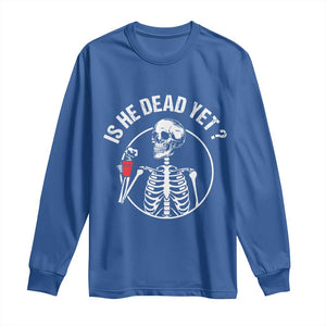 Is He Dead Yet Subtle FDT Long Sleeve Shirt Funny Skeleton Drinking Coffee TS02 Royal Blue Print Your Wear