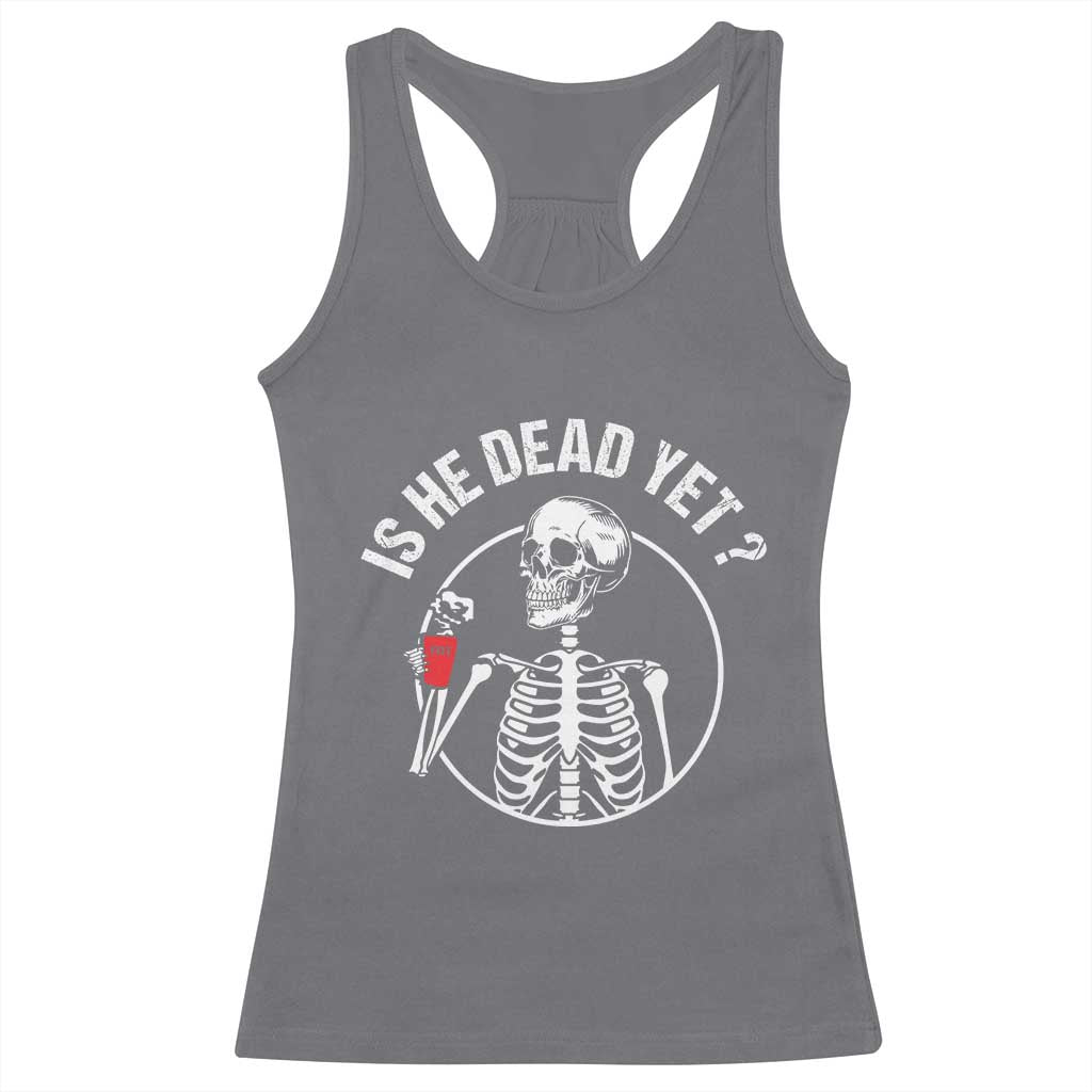 Is He Dead Yet Subtle FDT Racerback Tank Top Funny Skeleton Drinking Coffee TS02 Charcoal Print Your Wear