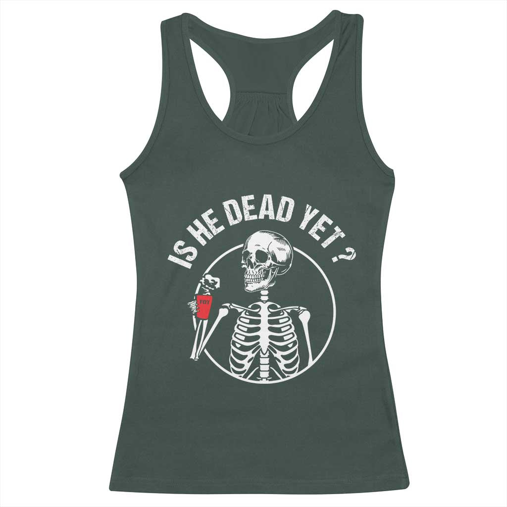 Is He Dead Yet Subtle FDT Racerback Tank Top Funny Skeleton Drinking Coffee TS02 Dark Forest Green Print Your Wear