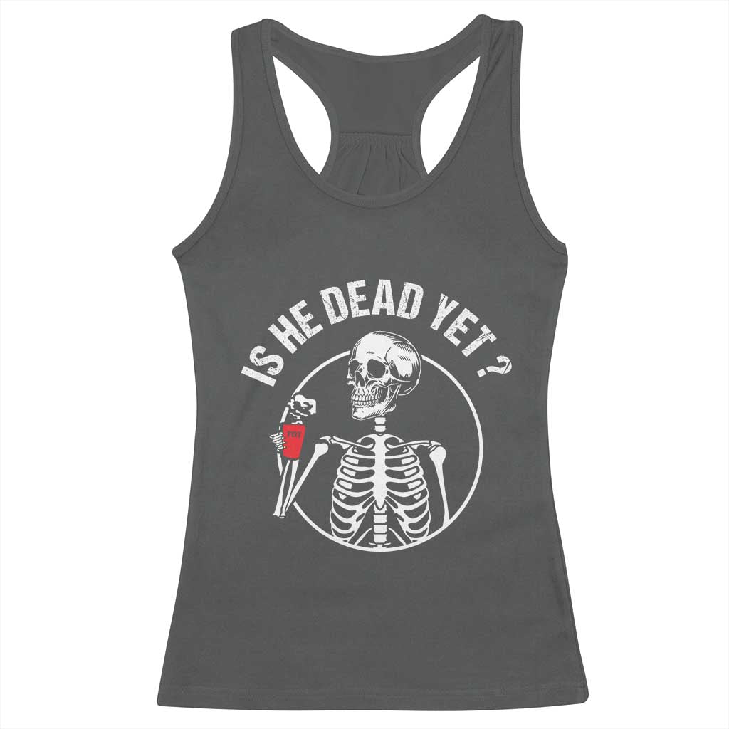 Is He Dead Yet Subtle FDT Racerback Tank Top Funny Skeleton Drinking Coffee TS02 Dark Heather Print Your Wear