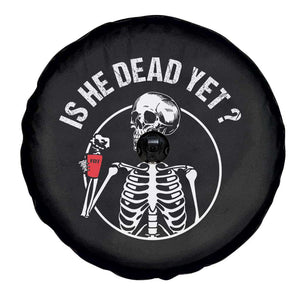 Is He Dead Yet Subtle FDT Spare Tire Cover Funny Skeleton Drinking Coffee TS02 Print Your Wear