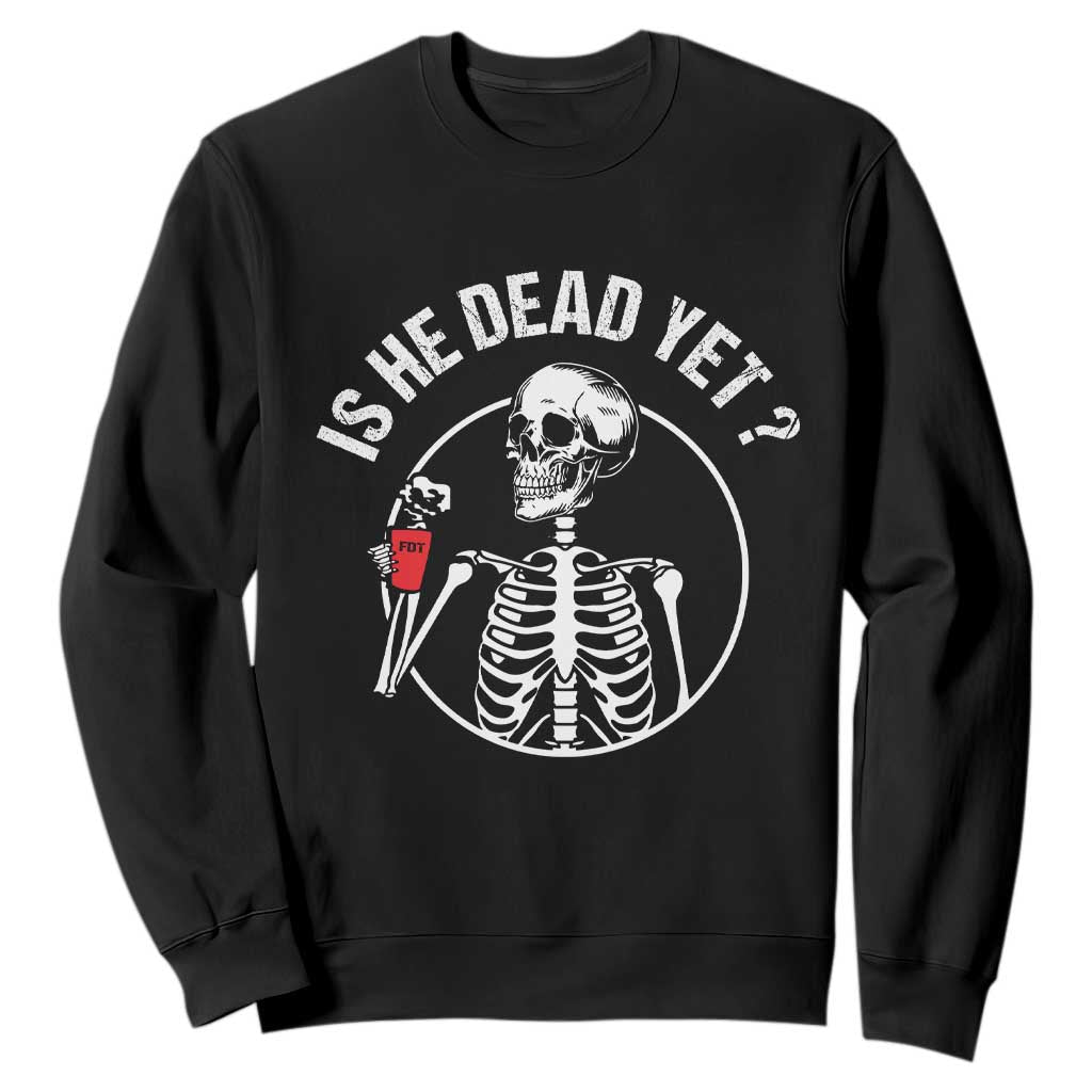 Is He Dead Yet Subtle FDT Sweatshirt Funny Skeleton Drinking Coffee TS02 Black Print Your Wear