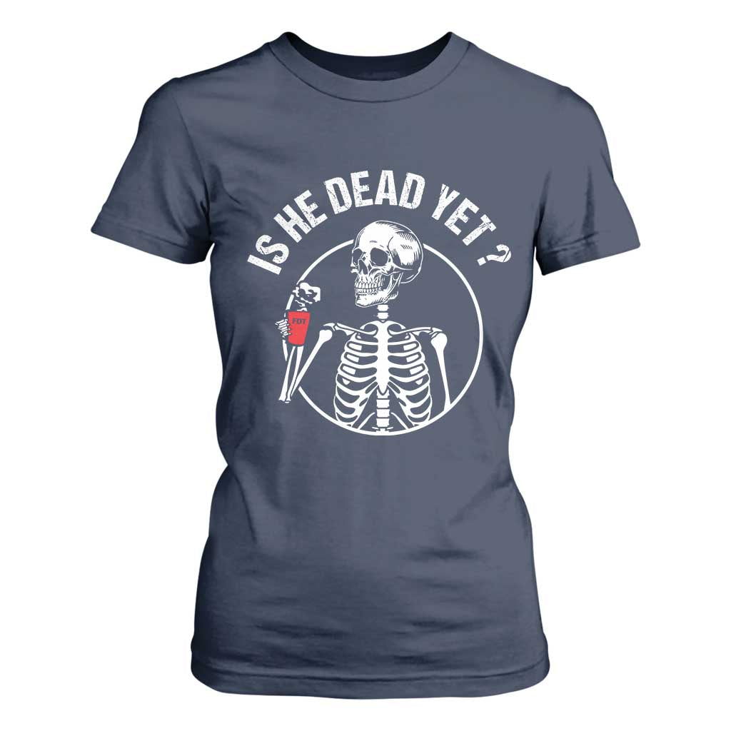 Is He Dead Yet Subtle FDT T Shirt For Women Funny Skeleton Drinking Coffee TS02 Navy Print Your Wear