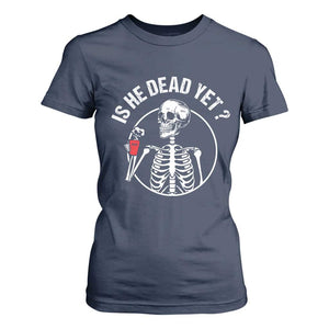 Is He Dead Yet Subtle FDT T Shirt For Women Funny Skeleton Drinking Coffee TS02 Navy Print Your Wear