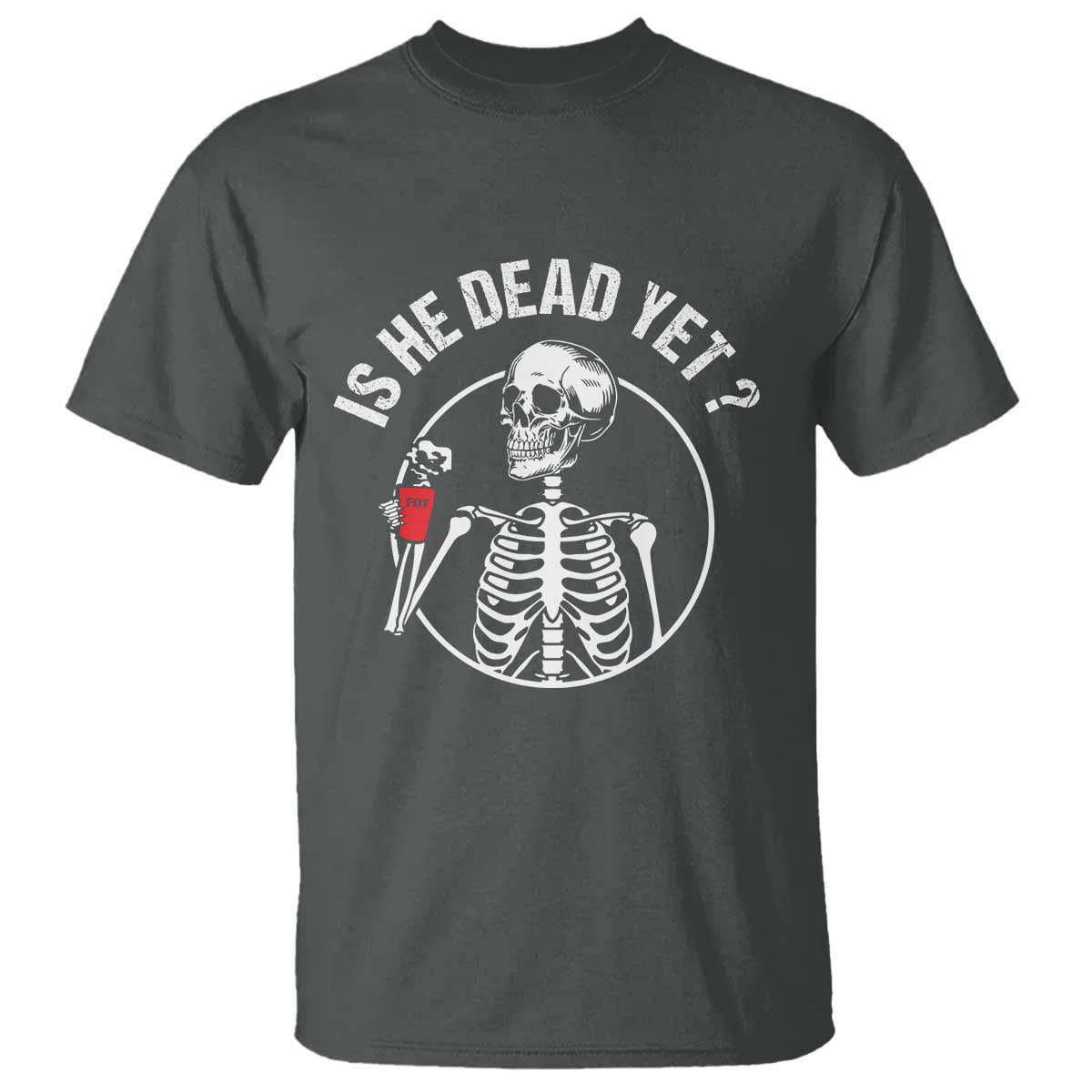 Is He Dead Yet Subtle FDT T Shirt Funny Skeleton Drinking Coffee TS02 Dark Heather Print Your Wear