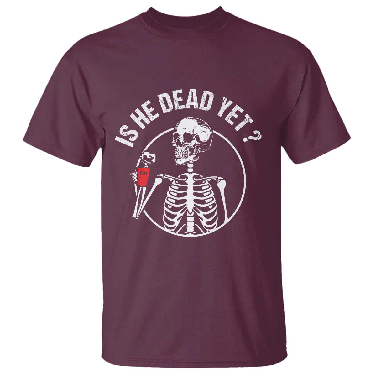 Is He Dead Yet Subtle FDT T Shirt Funny Skeleton Drinking Coffee TS02 Maroon Print Your Wear
