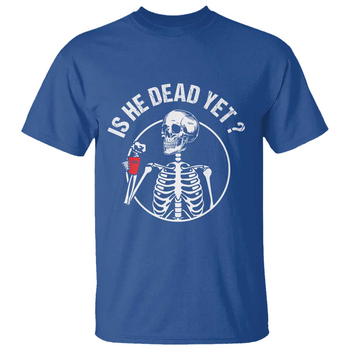Is He Dead Yet Subtle FDT T Shirt Funny Skeleton Drinking Coffee TS02 Royal Blue Print Your Wear
