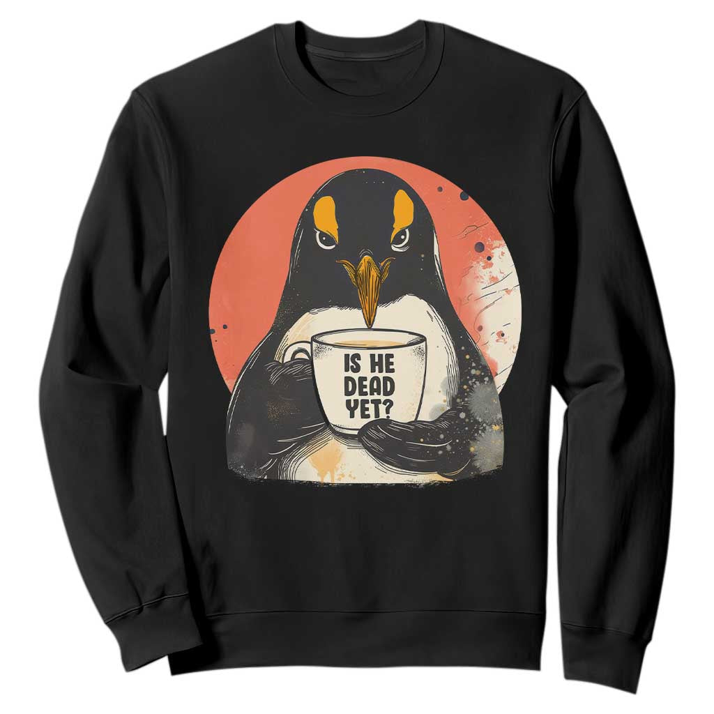 Is He Dead Yet Sweatshirt Penguins Resist and Persist TS10 Black Print Your Wear