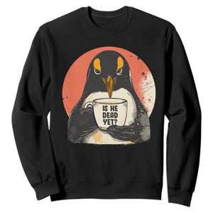 Is He Dead Yet Sweatshirt Penguins Resist and Persist TS10 Black Print Your Wear