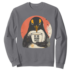 Is He Dead Yet Sweatshirt Penguins Resist and Persist TS10 Charcoal Print Your Wear