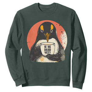Is He Dead Yet Sweatshirt Penguins Resist and Persist TS10 Dark Forest Green Print Your Wear