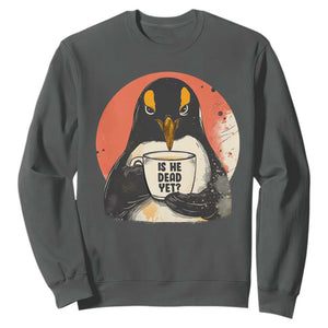 Is He Dead Yet Sweatshirt Penguins Resist and Persist TS10 Dark Heather Print Your Wear