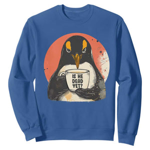 Is He Dead Yet Sweatshirt Penguins Resist and Persist TS10 Royal Blue Print Your Wear