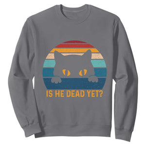 Is He Dead Yet Sweatshirt Retro Cat Funny Vintage TS10 Charcoal Print Your Wear