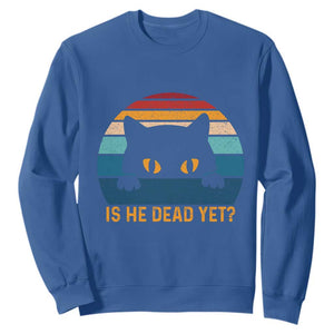 Is He Dead Yet Sweatshirt Retro Cat Funny Vintage TS10 Royal Blue Print Your Wear