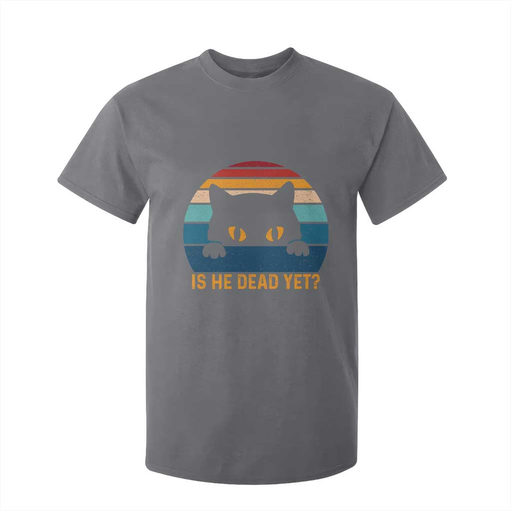 Is He Dead Yet T Shirt For Kid Retro Cat Funny Vintage TS10 Charcoal Print Your Wear