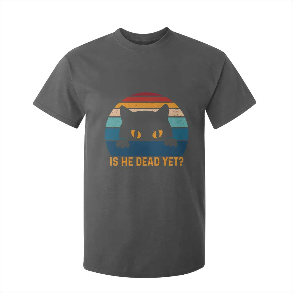 Is He Dead Yet T Shirt For Kid Retro Cat Funny Vintage TS10 Dark Heather Print Your Wear