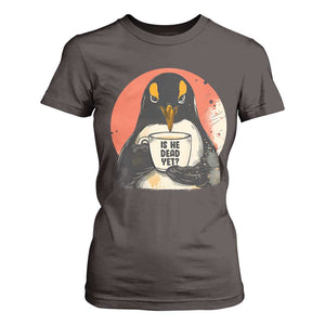 Is He Dead Yet T Shirt For Women Penguins Resist and Persist TS10 Dark Chocolate Print Your Wear