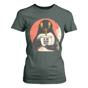 Is He Dead Yet T Shirt For Women Penguins Resist and Persist TS10 Dark Forest Green Print Your Wear