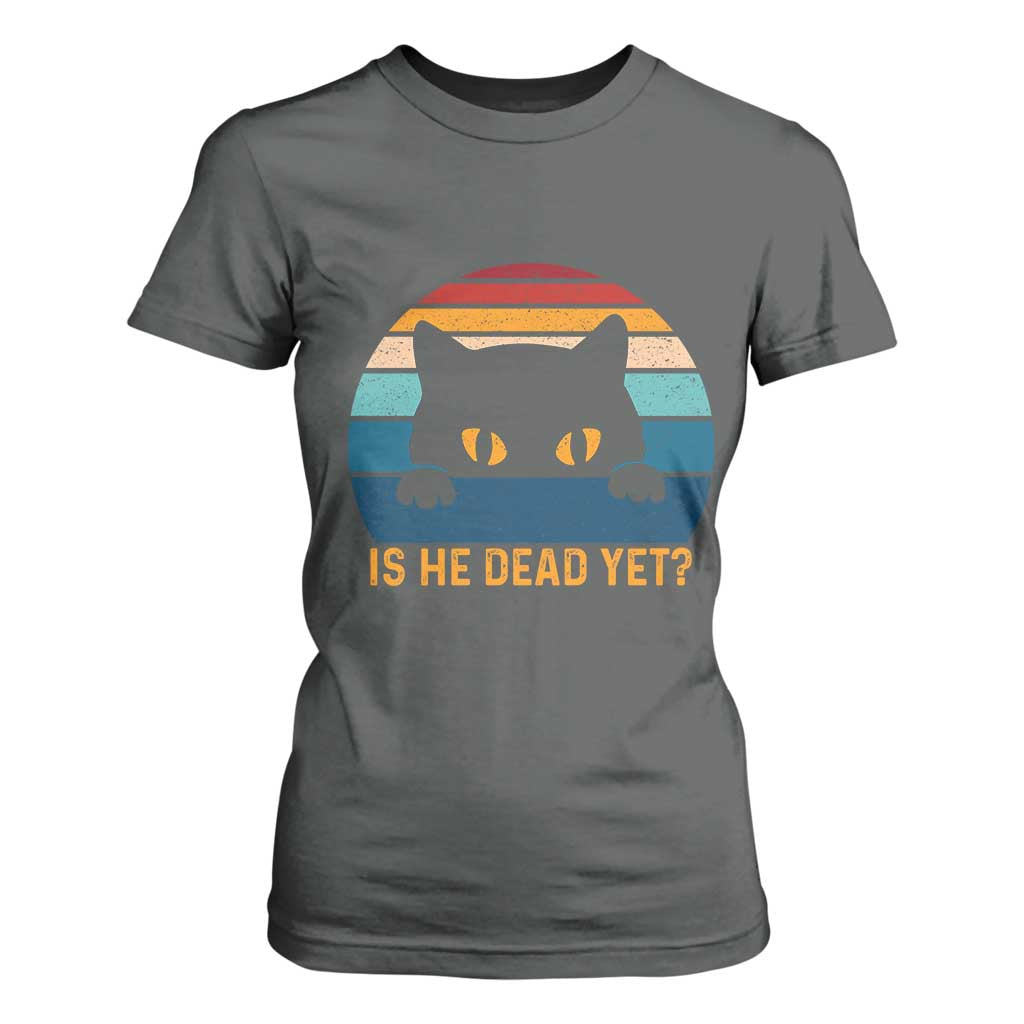 Is He Dead Yet T Shirt For Women Retro Cat Funny Vintage TS10 Dark Heather Print Your Wear