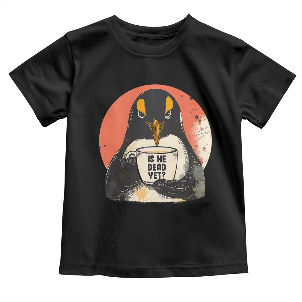 Is He Dead Yet Toddler T Shirt Penguins Resist and Persist TS10 Black Print Your Wear