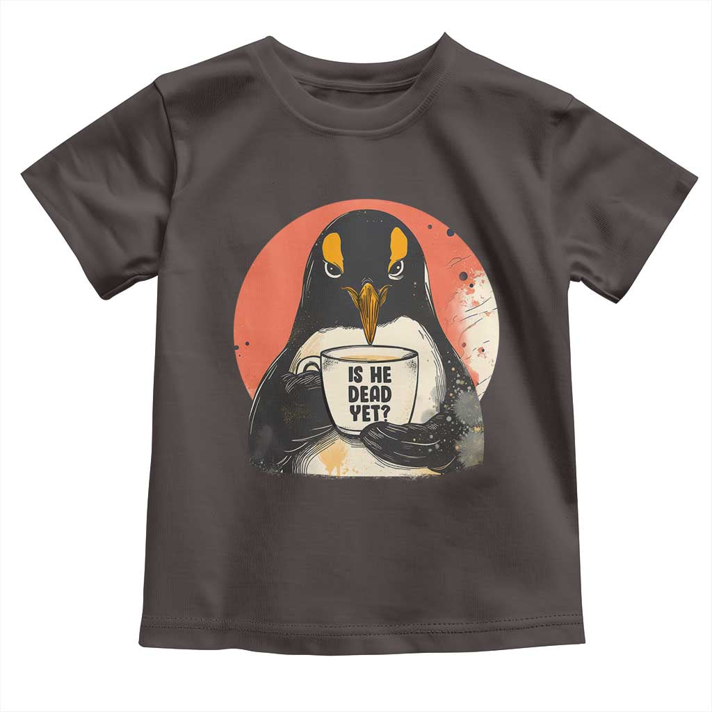 Is He Dead Yet Toddler T Shirt Penguins Resist and Persist TS10 Dark Chocolate Print Your Wear