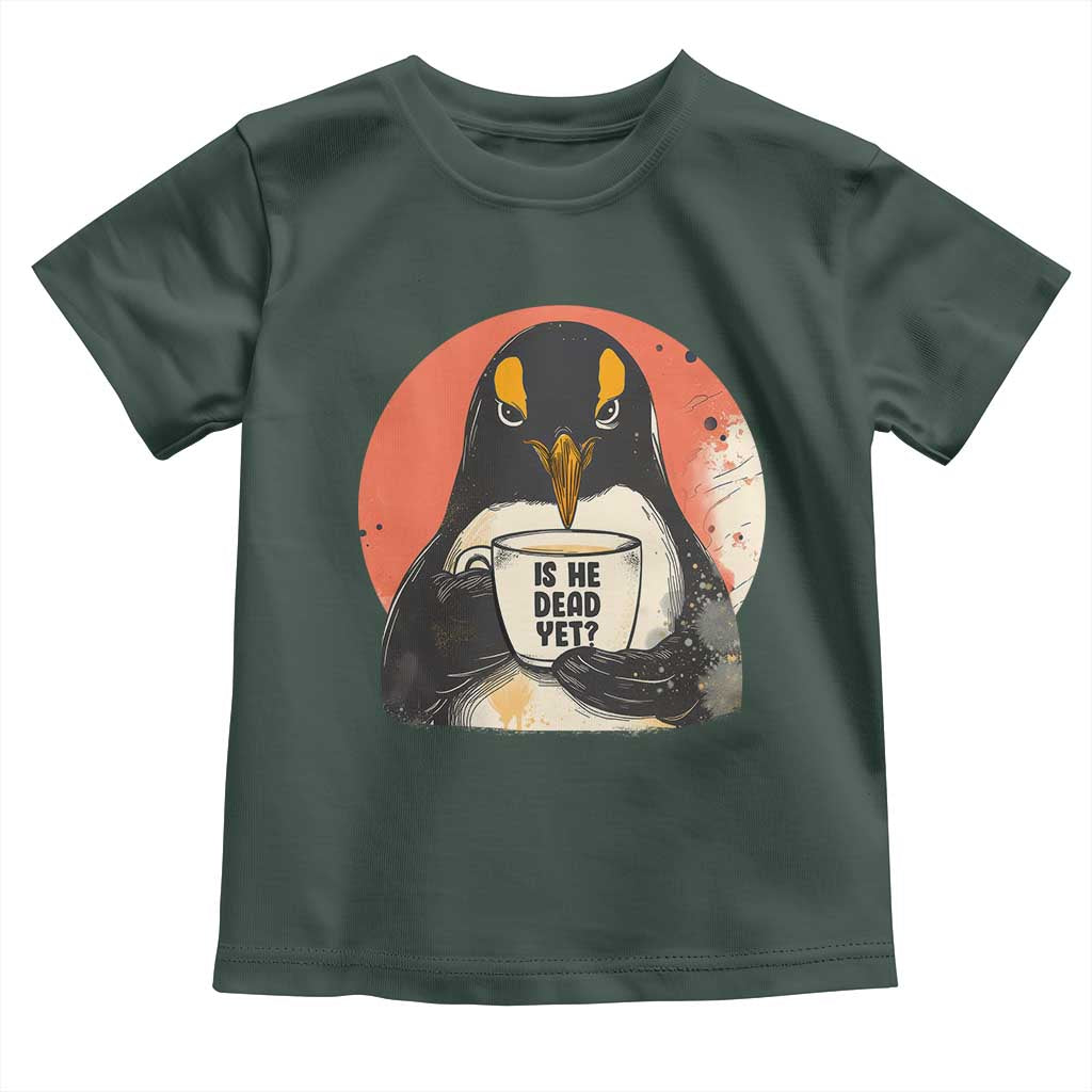 Is He Dead Yet Toddler T Shirt Penguins Resist and Persist TS10 Dark Forest Green Print Your Wear