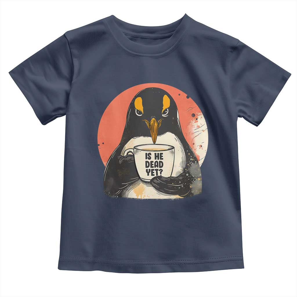 Is He Dead Yet Toddler T Shirt Penguins Resist and Persist TS10 Navy Print Your Wear
