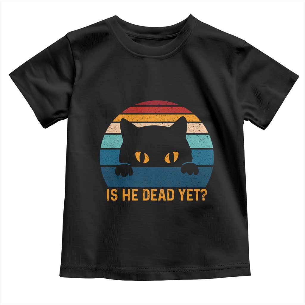 Is He Dead Yet Toddler T Shirt Retro Cat Funny Vintage TS10 Black Print Your Wear