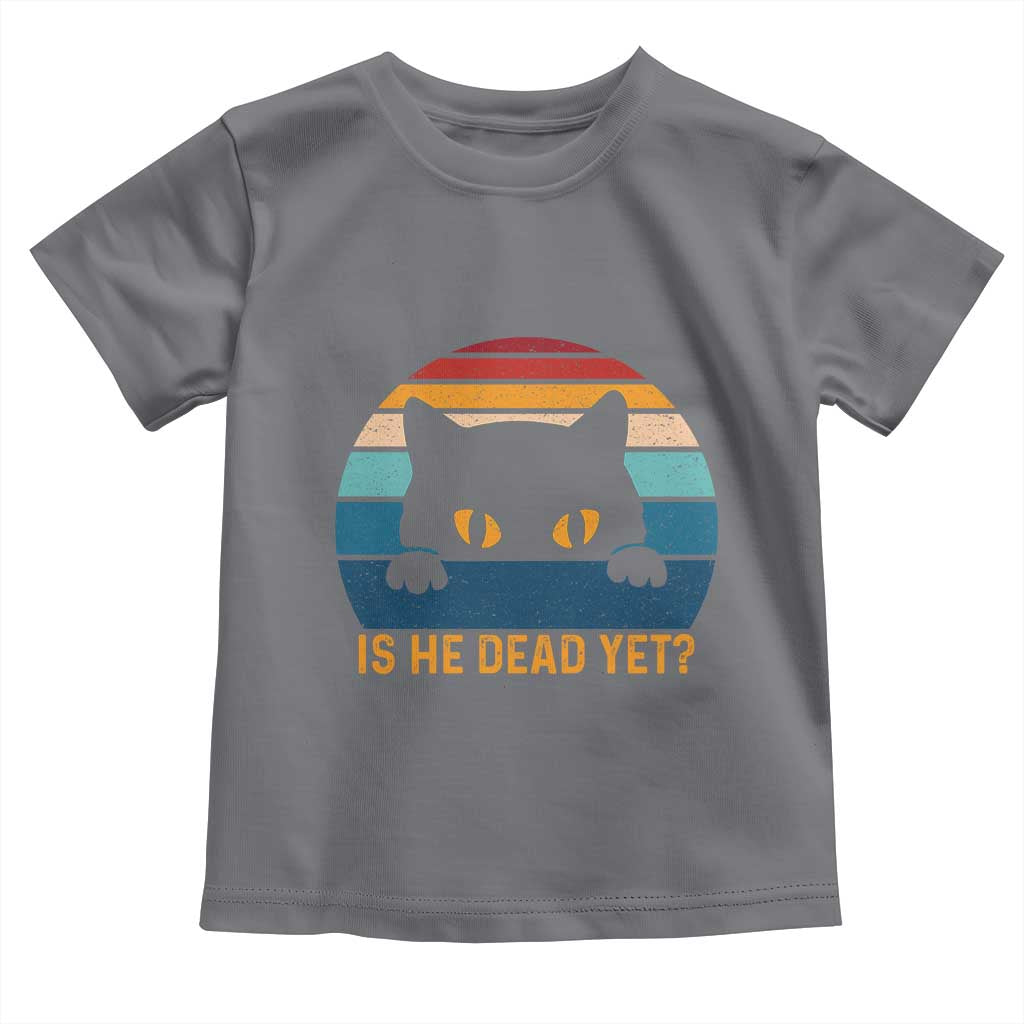 Is He Dead Yet Toddler T Shirt Retro Cat Funny Vintage TS10 Charcoal Print Your Wear