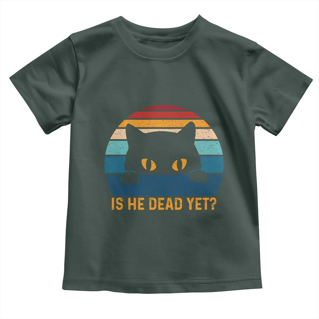 Is He Dead Yet Toddler T Shirt Retro Cat Funny Vintage TS10 Dark Forest Green Print Your Wear