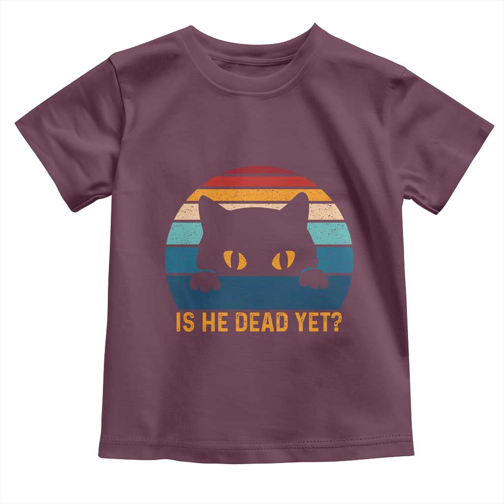 Is He Dead Yet Toddler T Shirt Retro Cat Funny Vintage TS10 Maroon Print Your Wear