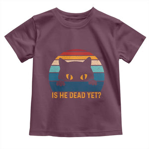 Is He Dead Yet Toddler T Shirt Retro Cat Funny Vintage TS10 Maroon Print Your Wear