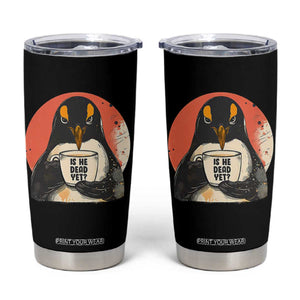 Is He Dead Yet Tumbler Cup Penguins Resist and Persist TS10 Black Print Your Wear