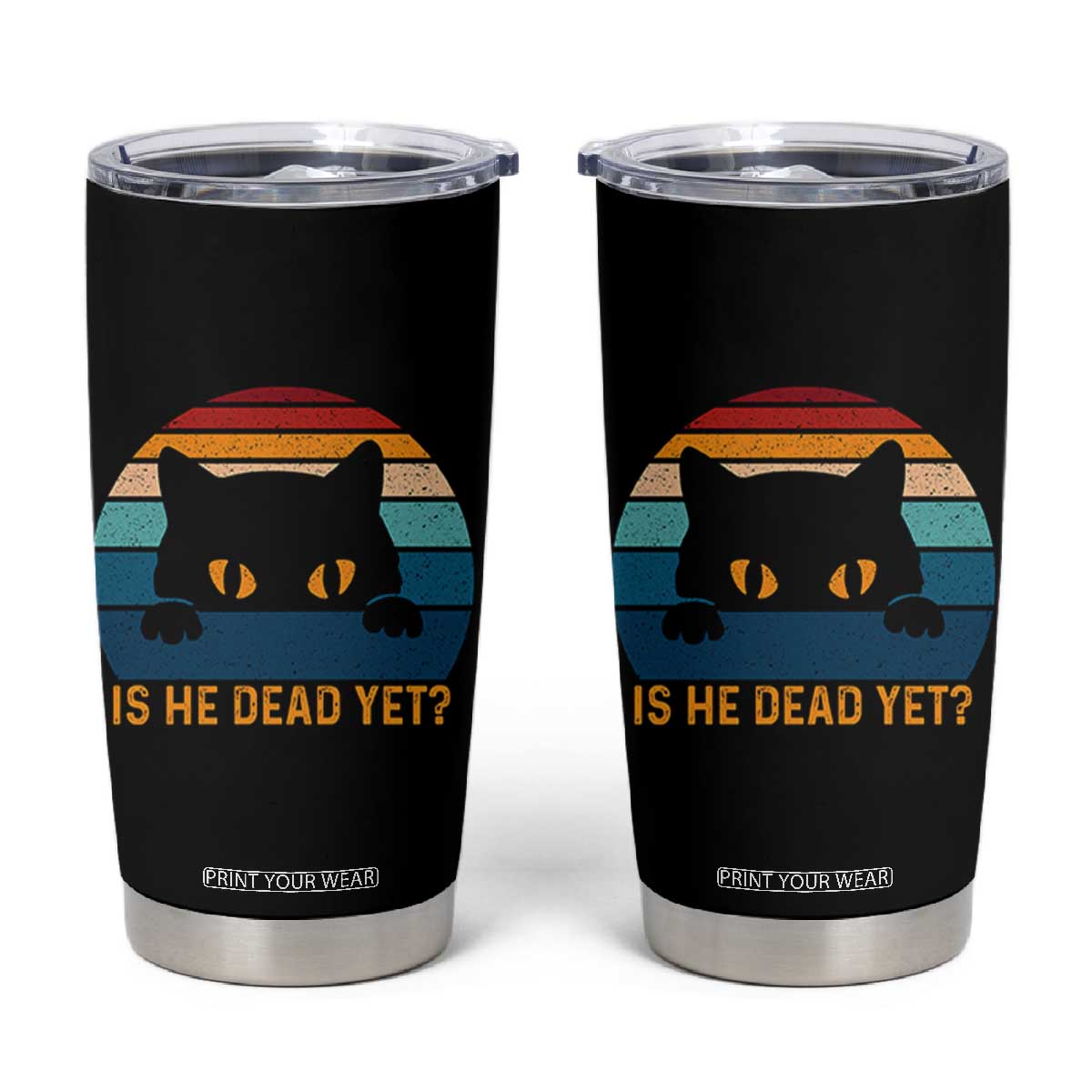 Is He Dead Yet Tumbler Cup Retro Cat Funny Vintage TS10 Black Print Your Wear
