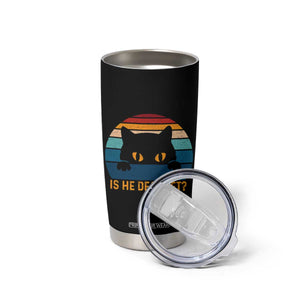 Is He Dead Yet Tumbler Cup Retro Cat Funny Vintage TS10 Print Your Wear