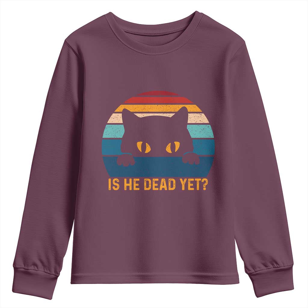Is He Dead Yet Youth Sweatshirt Retro Cat Funny Vintage TS10 Maroon Print Your Wear