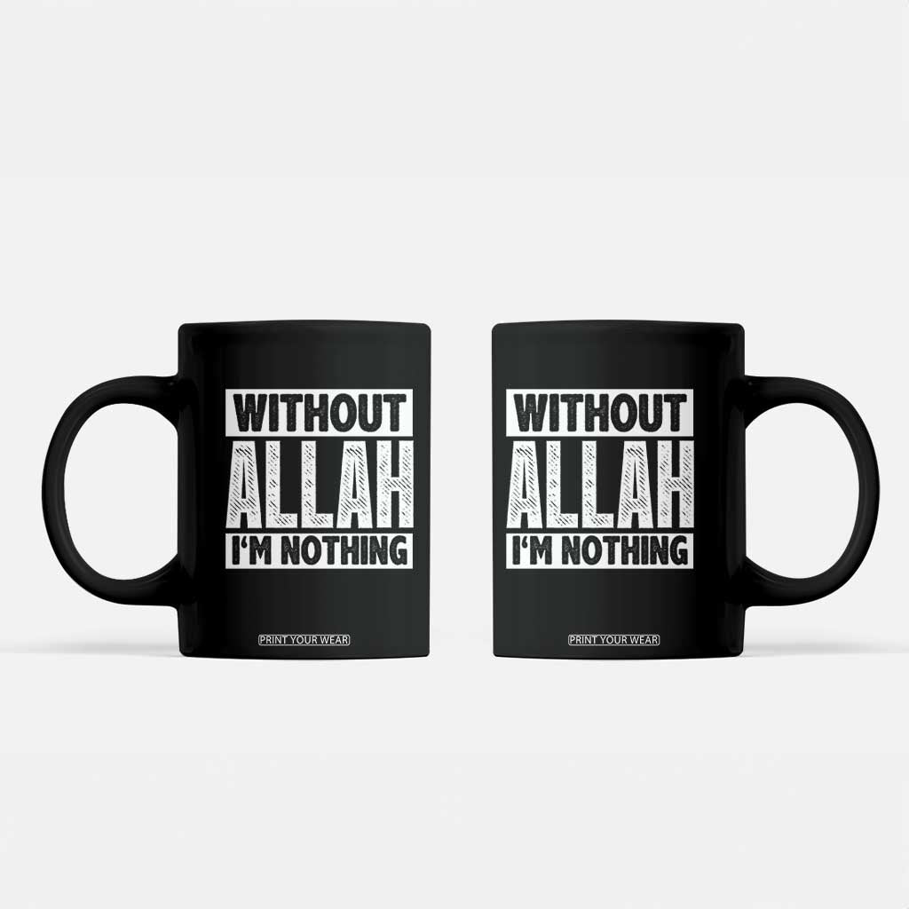 Islam Muslim Coffee Mug Without Allah I'm Nothing TS02 Black Print Your Wear