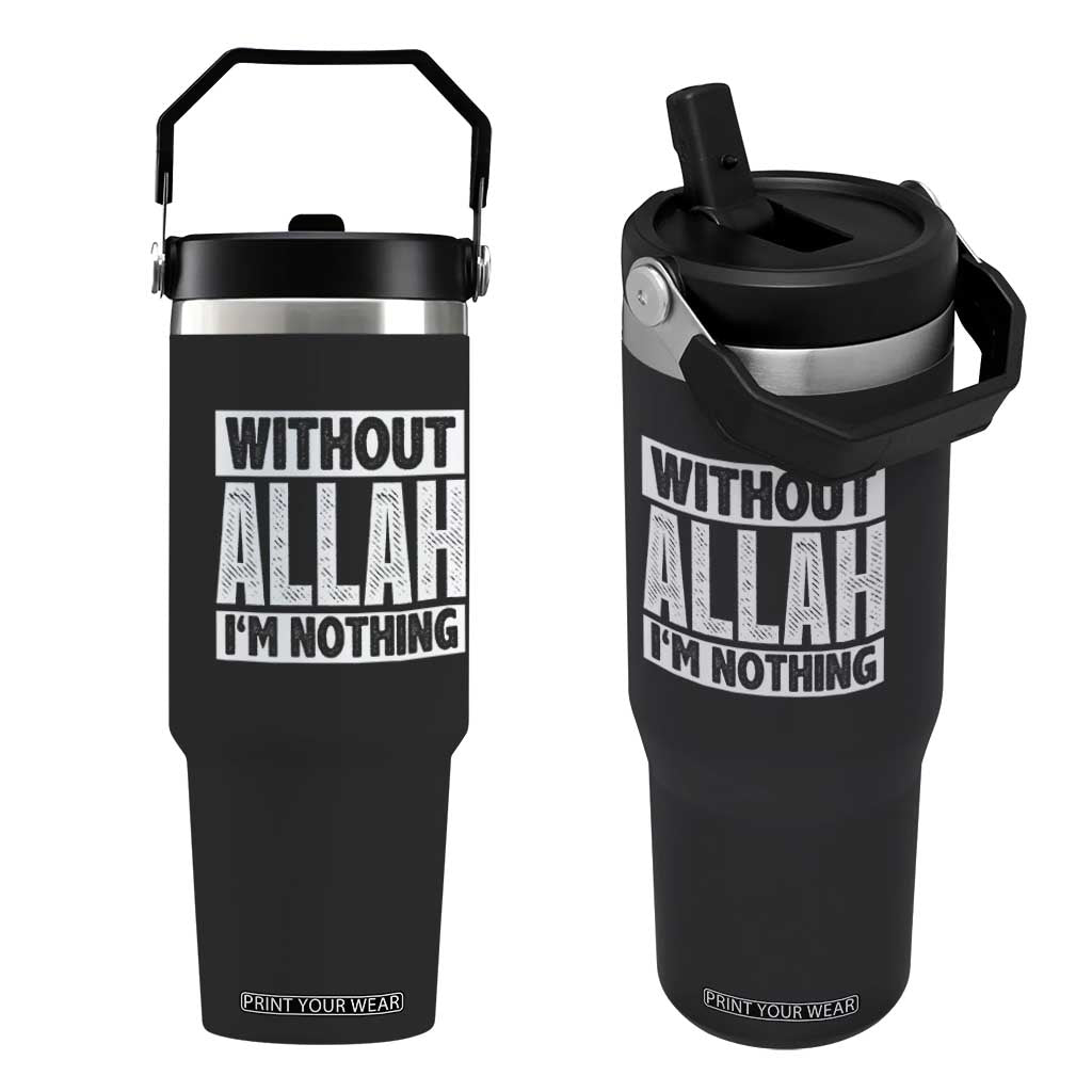 Islam Muslim Flip Straw Tumbler Without Allah I'm Nothing TS02 One Size: 30 oz Black Print Your Wear
