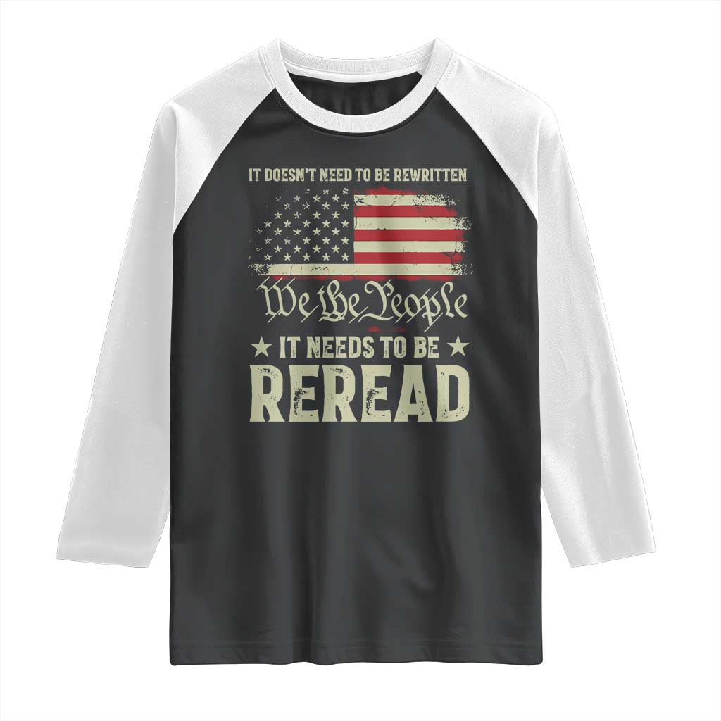 It Doesn't Need To Be Rewritten It Needs To Be Reread Raglan Shirt We The People Vintage Flag TS11 Black White Print Your Wear