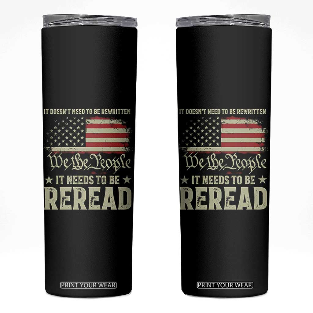 It Doesn't Need To Be Rewritten It Needs To Be Reread Skinny Tumbler We The People Vintage Flag TS11 Black Print Your Wear