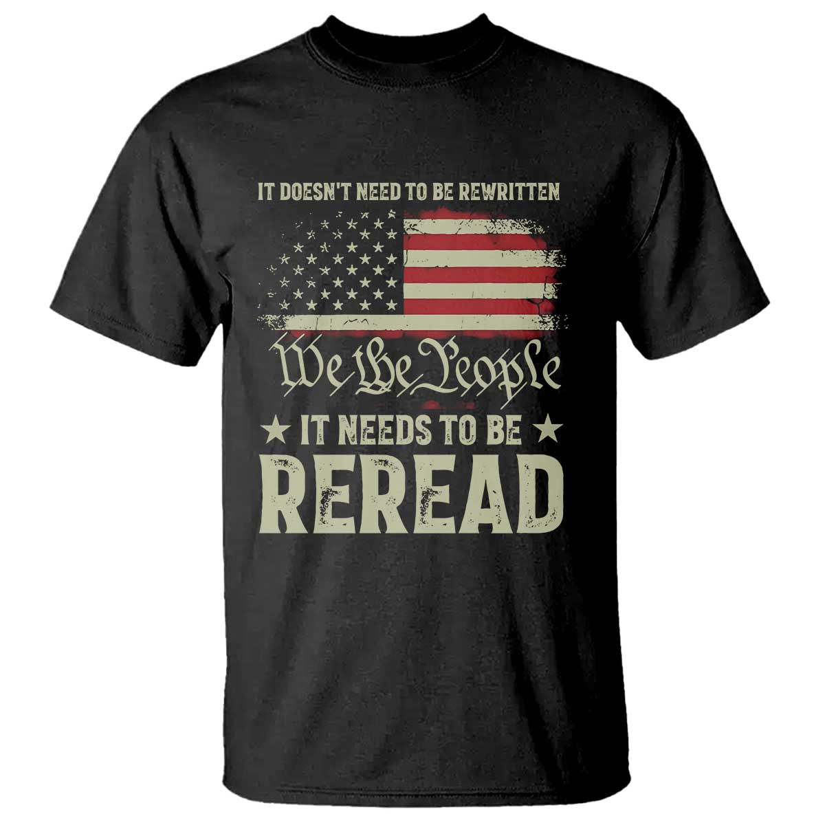 It Doesn't Need To Be Rewritten It Needs To Be Reread T Shirt We The People Vintage Flag TS11 Black Print Your Wear