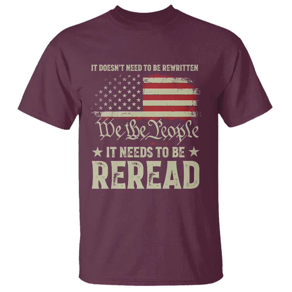 It Doesn't Need To Be Rewritten It Needs To Be Reread T Shirt We The People Vintage Flag TS11 Maroon Print Your Wear
