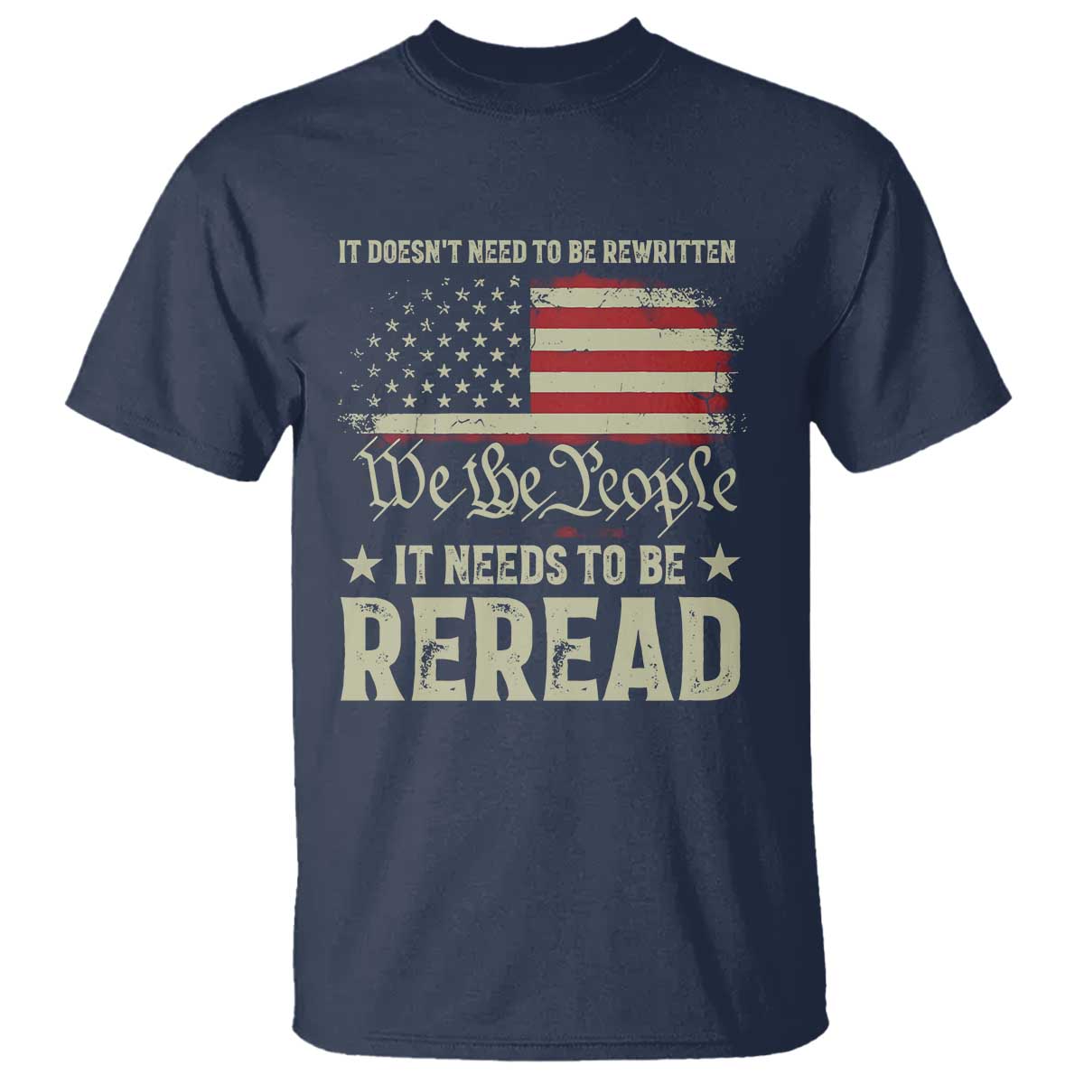 It Doesn't Need To Be Rewritten It Needs To Be Reread T Shirt We The People Vintage Flag TS11 Navy Print Your Wear