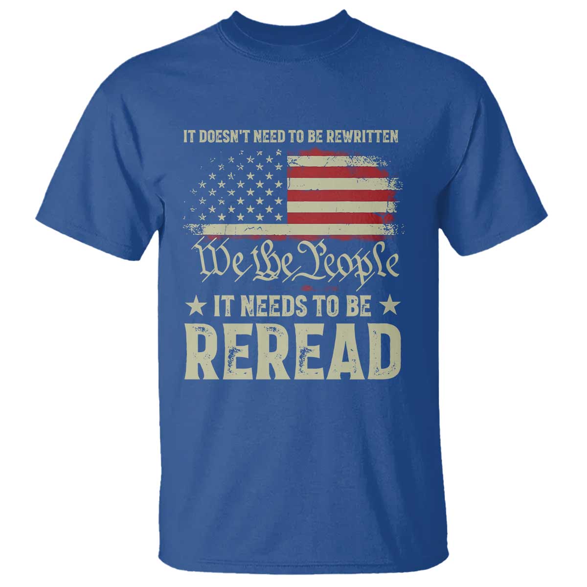 It Doesn't Need To Be Rewritten It Needs To Be Reread T Shirt We The People Vintage Flag TS11 Royal Blue Print Your Wear