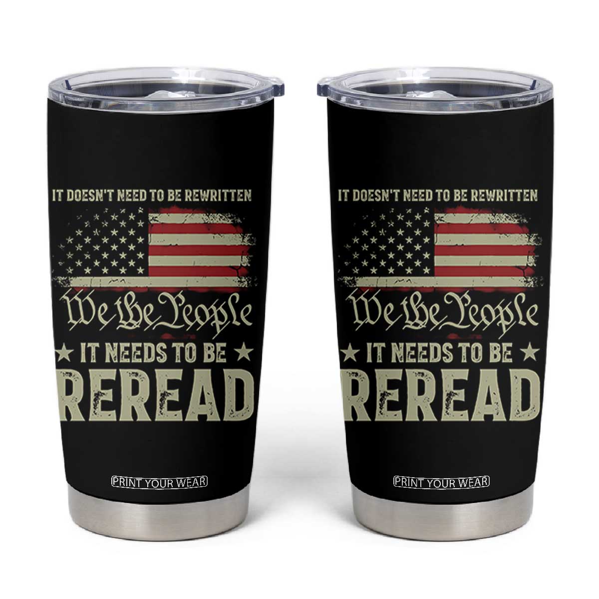 It Doesn't Need To Be Rewritten It Needs To Be Reread Tumbler Cup We The People Vintage Flag TS11 Black Print Your Wear