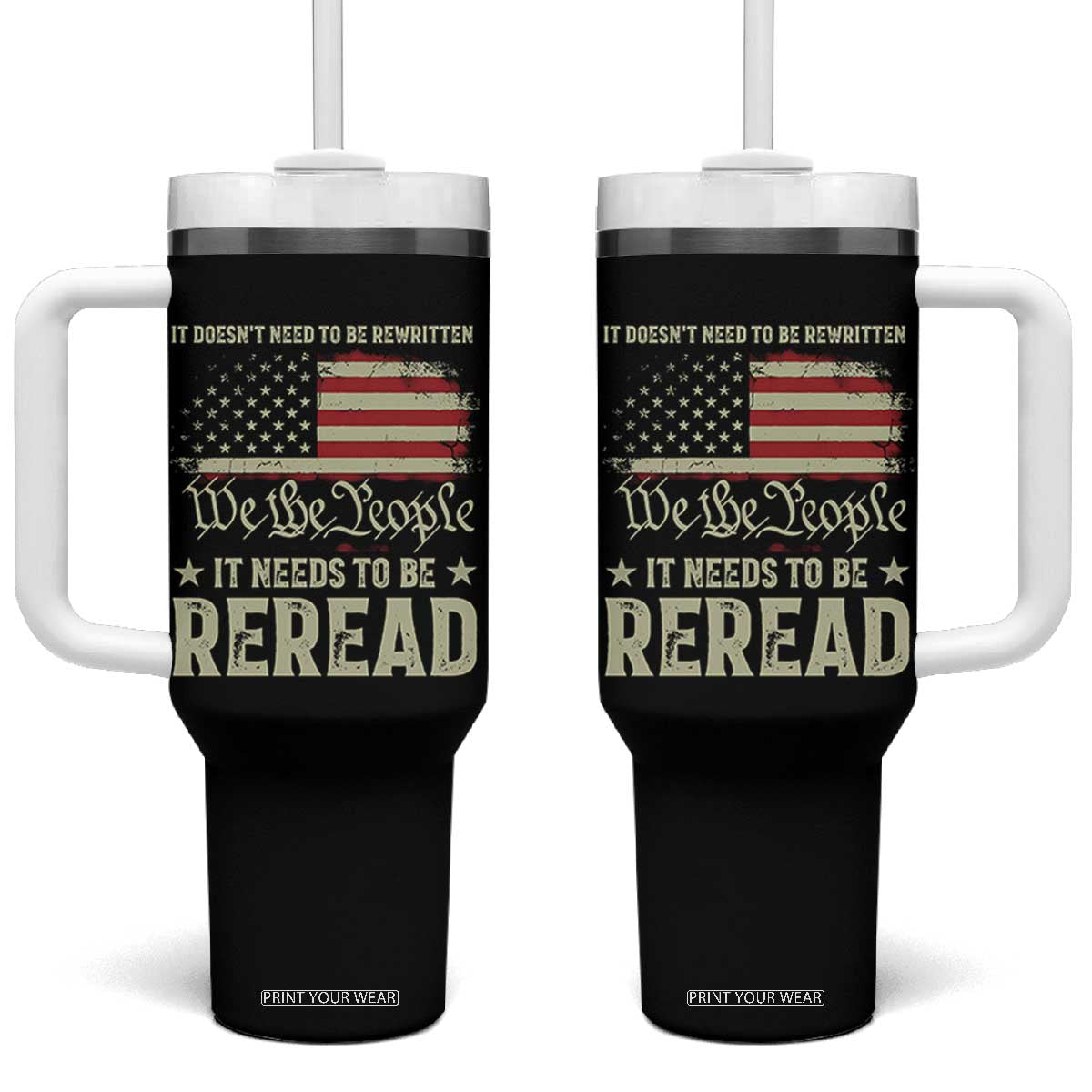 It Doesn't Need To Be Rewritten It Needs To Be Reread Tumbler With Handle We The People Vintage Flag TS11 One Size: 40 oz Black Print Your Wear